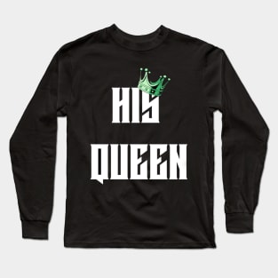 HIS QUEEN T-SHIRT Long Sleeve T-Shirt